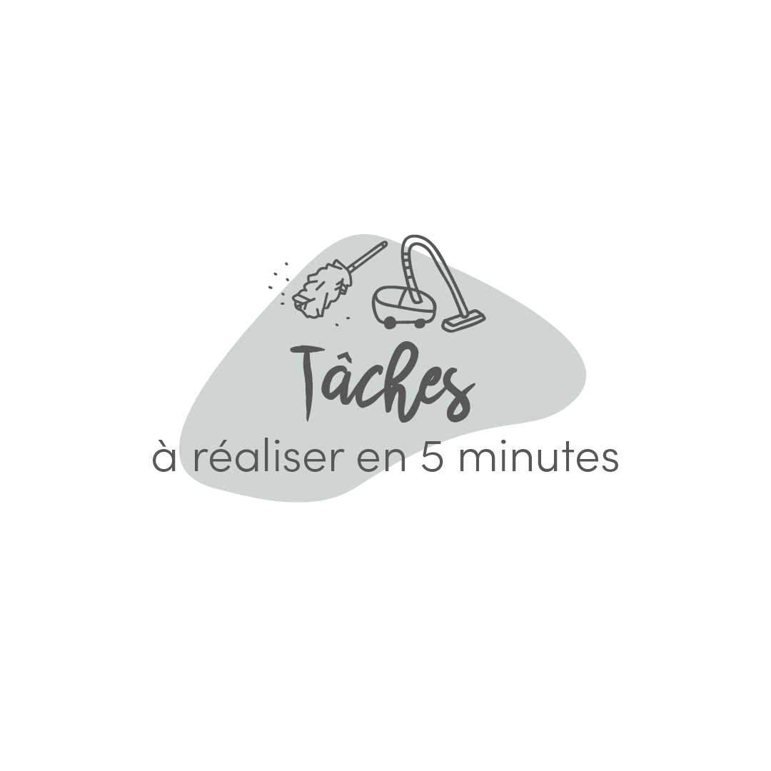 Tâches à réaliser en cinq minutes