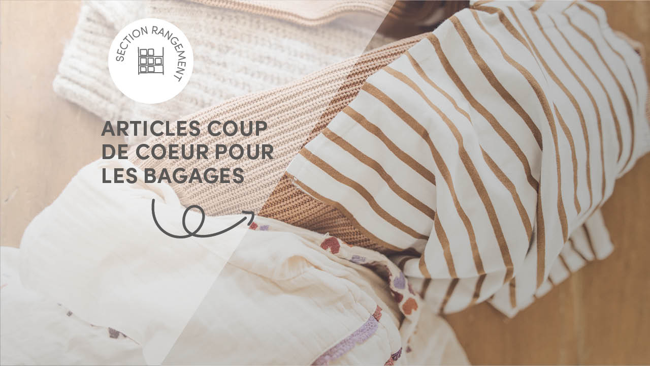 Articles de rangement coups de coeur pour l'organisation des bagages