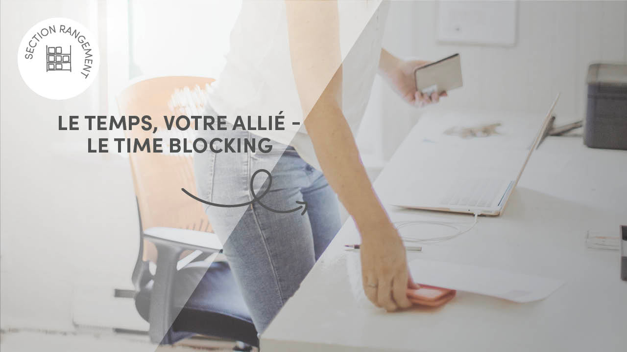 Le temps, votre allié : adopter le « time blocking »