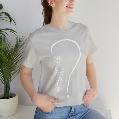 T-shirt Adulte Unisexe - Mais où et donc car ni or